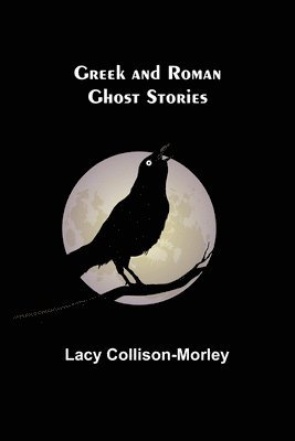 Greek and Roman Ghost Stories 1