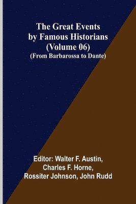 Walter F Austin, Charles F Horne - Great Events by Famous Historians (Volume 06); (From Barbarossa to Dante), Häftad