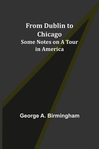 bokomslag From Dublin to Chicago