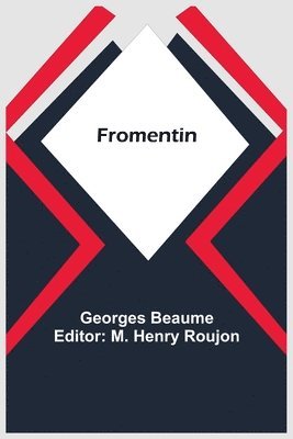 Georges Beaume, M Henry Roujon, M. Henry Roujon - Fromentin, Häftad
