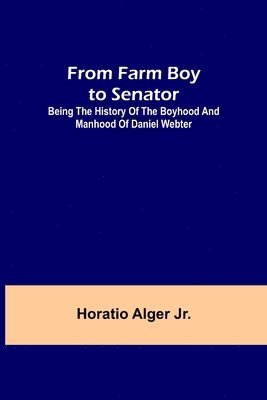 bokomslag From Farm Boy to Senator