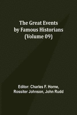 Charles F Horne, Rossiter Johnson - Great Events by Famous Historians (Volume 09), Häftad