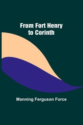 Manning Ferguson Force - From Fort Henry to Corinth, Häftad