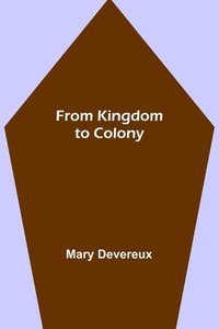 bokomslag From Kingdom to Colony