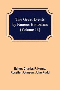 bokomslag The Great Events by Famous Historians (Volume 13)