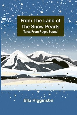 From the Land of the Snow-Pearls 1