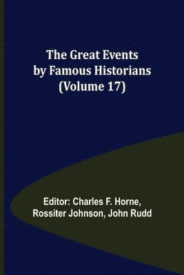 Charles F Horne, Rossiter Johnson - Great Events by Famous Historians (Volume 17), Häftad