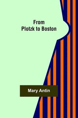 Mary Antin - From Plotzk to Boston, Häftad