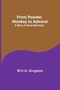 bokomslag From Powder Monkey to Admiral