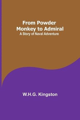 bokomslag From Powder Monkey to Admiral