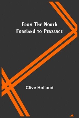 Clive Holland - From the North Foreland to Penzance, Häftad