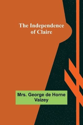 George de Horne Vaizey - Independence of Claire, Häftad