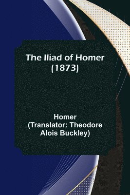 The Iliad of Homer (1873) 1