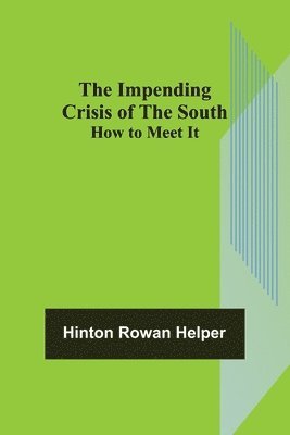 Impending Crisis of the South; How to Meet It