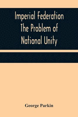 bokomslag Imperial Federation The Problem of National Unity
