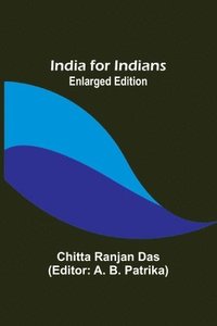 bokomslag India for Indians; Enlarged Edition