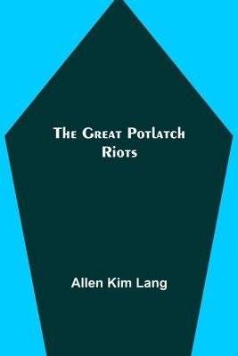 bokomslag The Great Potlatch Riots