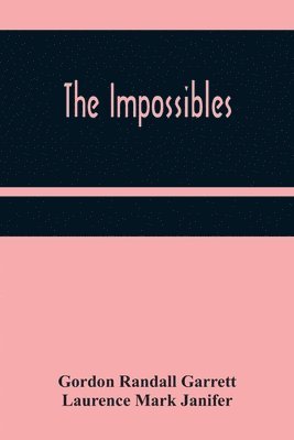 Gordon Randall Garrett, Laurence Mark Janifer - Impossibles, Häftad