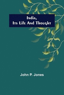 India, Its Life and Thought 1