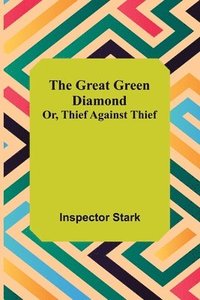 bokomslag Great Green Diamond; Or, Thief Against Thief