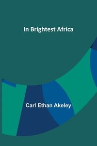 bokomslag In Brightest Africa