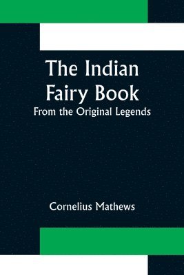 Cornelius Mathews - Indian Fairy Book; From the Original Legends, Häftad