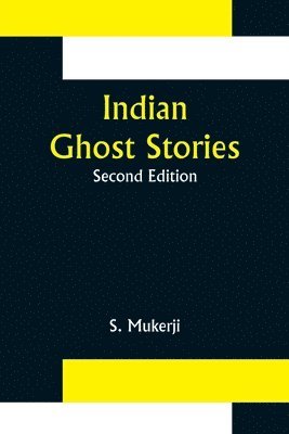 S Mukerji, S. Mukerji - Indian Ghost Stories; Second Edition, Häftad