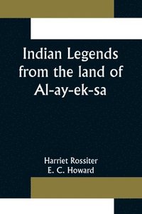 bokomslag Indian Legends from the land of Al-ay-ek-sa