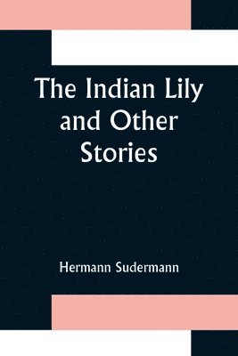 bokomslag The Indian Lily and Other Stories