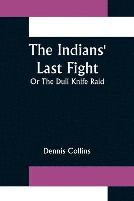bokomslag Indians' Last Fight; Or The Dull Knife Raid