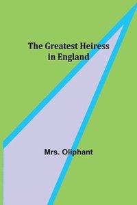 bokomslag Greatest Heiress in England