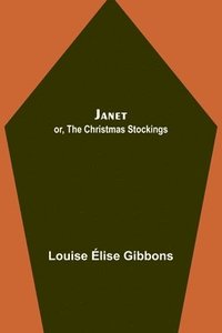 bokomslag Janet; or, The Christmas Stockings