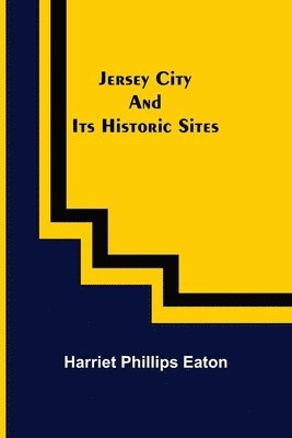 Jersey City and Its Historic Sites 1