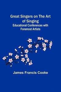 bokomslag Great Singers on the Art of Singing; Educational Conferences with Foremost Artists