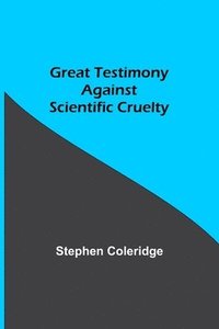 bokomslag Great Testimony against scientific cruelty