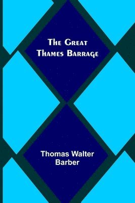 The Great Thames Barrage 1