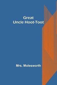 bokomslag Great Uncle Hoot-Toot