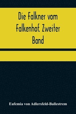 bokomslag Die Falkner vom Falkenhof. Zweiter Band