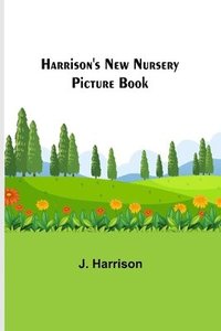 bokomslag Harrison's New Nursery Picture Book