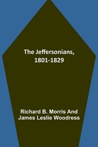 bokomslag The Jeffersonians, 1801-1829