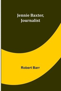bokomslag Jennie Baxter, Journalist