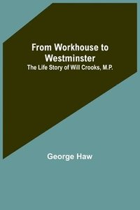 bokomslag From Workhouse to Westminster