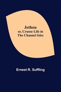 bokomslag Jethou; or, Crusoe Life in the Channel Isles