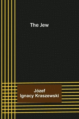 Józef Ignacy Kraszewski, Jo&#769;zef Ignacy Kraszewski, Jo´zef Ignacy Kraszewski, Jo¿zef Ignacy Kraszewski - Jew, Häftad