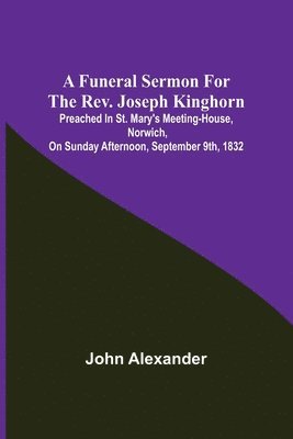 John Alexander - funeral sermon for the Rev. Joseph Kinghorn, Häftad