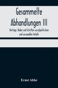 bokomslag Gesammelte Abhandlungen III; Vortrge, Reden und Schriften sozialpolitischen und verwandten Inhalts