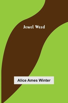 Alice Ames Winter - Jewel Weed, Häftad