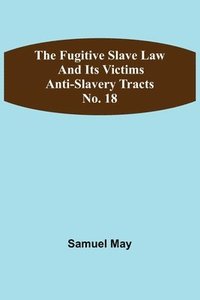 bokomslag The Fugitive Slave Law and Its Victims