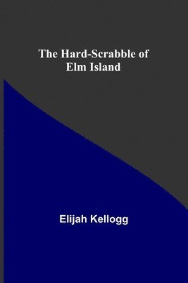 Hard-Scrabble of Elm Island