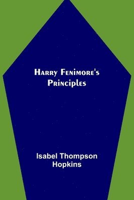 bokomslag Harry Fenimore's Principles